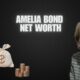 Amelia Bond Net Worth