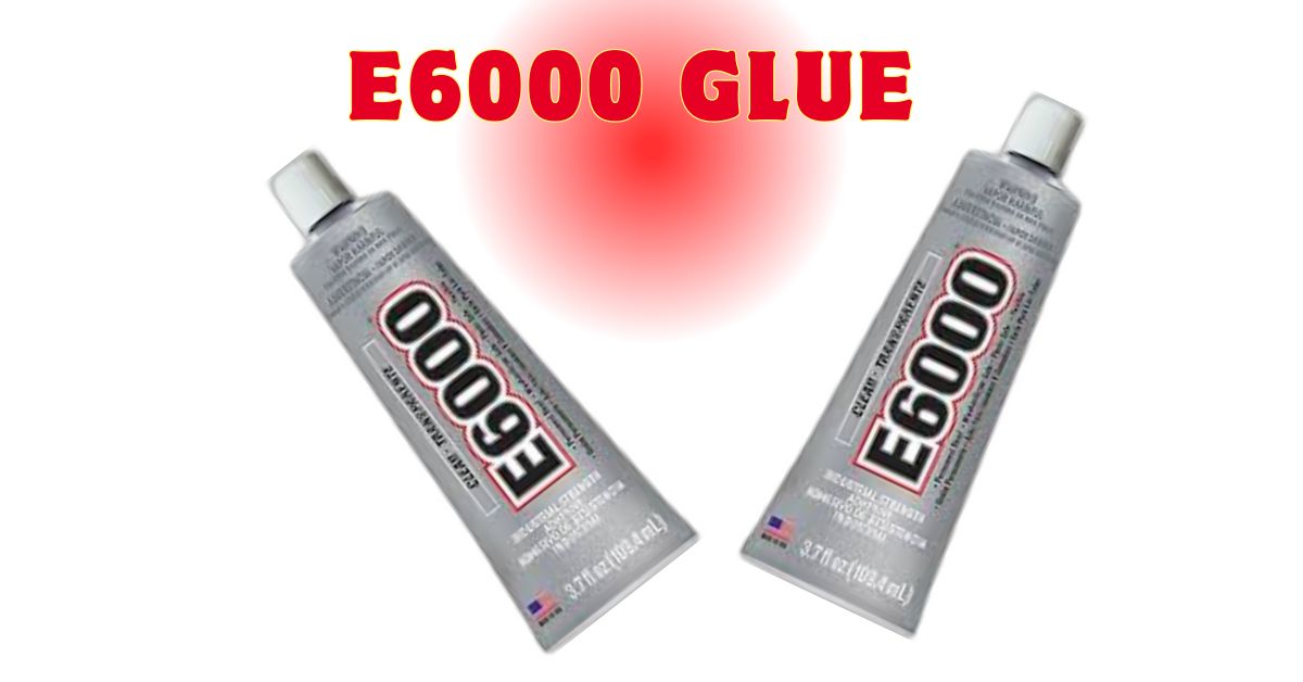 E6000 Glue