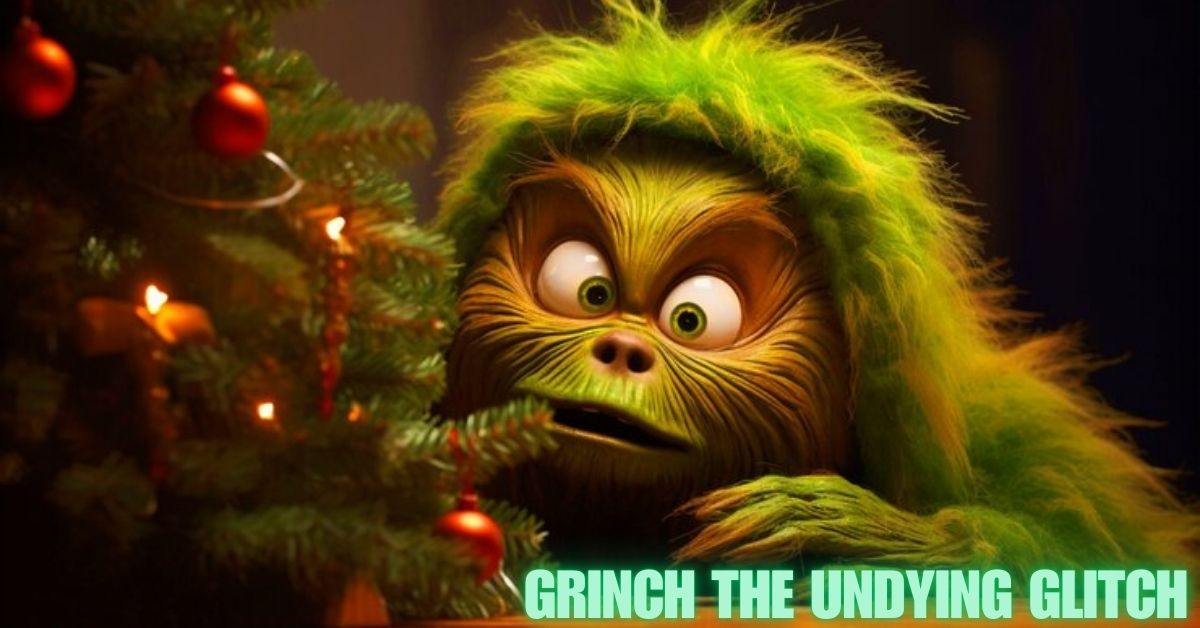 Grinch the Undying Glitch